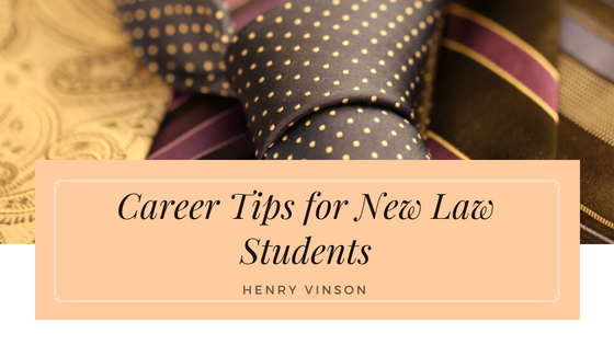 Career Tips For New Law Students Henry Vinson