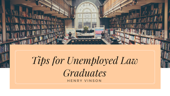 Tips for Unemployed Law Graduates